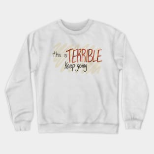 This is Terrible, Keep Going - My Favorite Murder Crewneck Sweatshirt